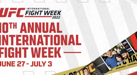 10TH ANNUAL UFC INTERNATIONAL FIGHT WEEK™ TAKES OVER LAS VEGAS FROM JUNE 27 – JULY 3   
