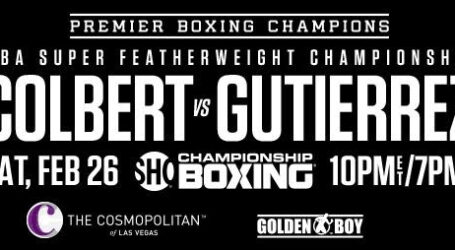 UNBEATEN CHRIS COLBERT TAKES ON WBA SUPER FEATHERWEIGHT CHAMPION ROGER GUTIERREZ