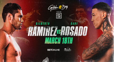 GILBERTO “ZURDO” RAMIREZ AND GABRIEL “KING” ROSADO SCHEDULED FOR SAT. MARCH 18
