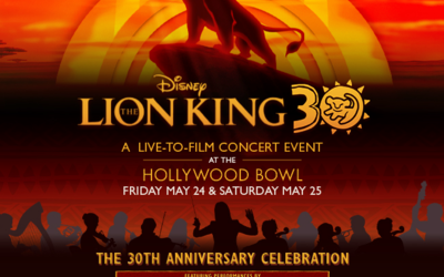 DISNEY CELEBRATES “THE LION KING” 30TH ANNIVERSARY WITH A LIVE-TO-FILM CONCERT EVENT   AT THE HOLLYWOOD BOWL