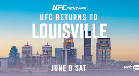 UFC® RETURNS TO LOUISVILLE FOR UFC FIGHT NIGHT  ON JUNE 8 AT KFC YUM! CENTER